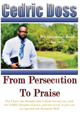 Kniha From Persecution To Praise Cedric Doss