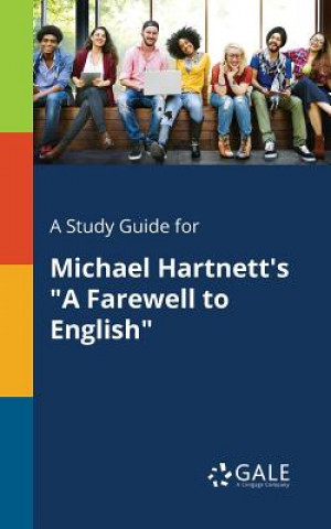 Kniha Study Guide for Michael Hartnett's a Farewell to English Cengage Learning Gale