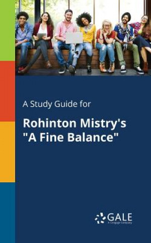 Knjiga Study Guide for Rohinton Mistry's A Fine Balance Cengage Learning Gale