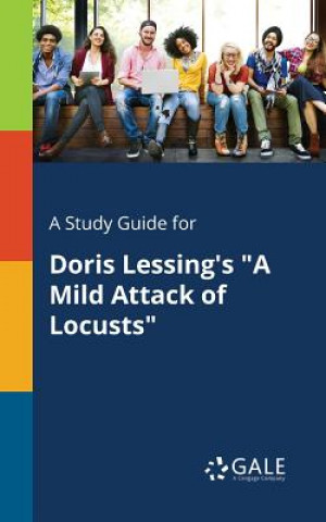 Książka Study Guide for Doris Lessing's a Mild Attack of Locusts Cengage Learning Gale