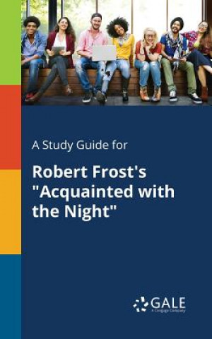 Carte Study Guide for Robert Frost's Acquainted with the Night Cengage Learning Gale