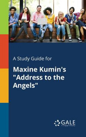 Книга Study Guide for Maxine Kumin's Address to the Angels Cengage Learning Gale