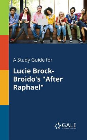 Kniha Study Guide for Lucie Brock-Broido's After Raphael Cengage Learning Gale