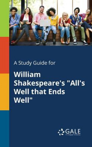 Könyv Study Guide for William Shakespeare's All's Well That Ends Well Cengage Learning Gale