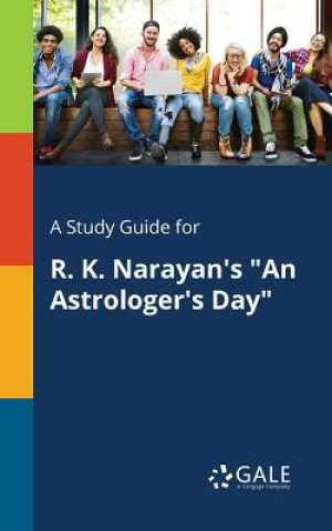 Knjiga Study Guide for R. K. Narayan's An Astrologer's Day Cengage Learning Gale