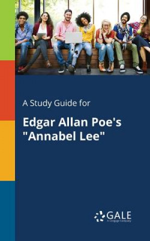 Carte Study Guide for Edgar Allan Poe's Annabel Lee Cengage Learning Gale