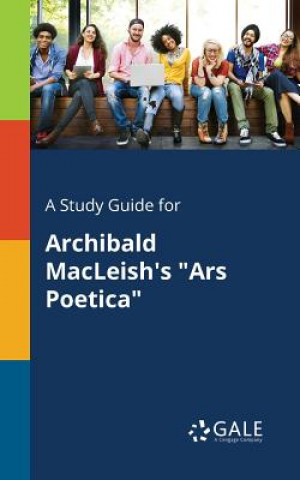 Книга Study Guide for Archibald Macleish's Ars Poetica Cengage Learning Gale