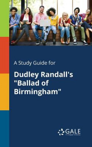 Kniha Study Guide for Dudley Randall's Ballad of Birmingham Cengage Learning Gale