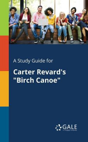 Kniha Study Guide for Carter Revard's Birch Canoe Cengage Learning Gale