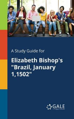 Książka Study Guide for Elizabeth Bishop's Brazil, January 1,1502 Cengage Learning Gale