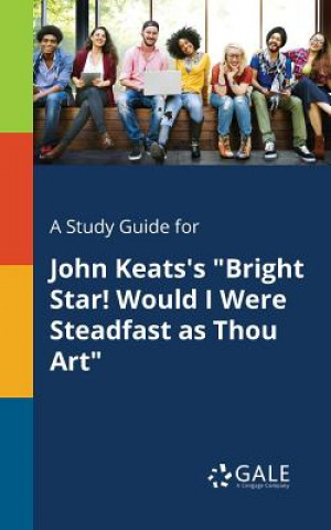 Knjiga Study Guide for John Keats's Bright Star! Would I Were Steadfast as Thou Art Cengage Learning Gale