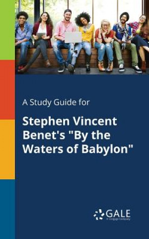 Buch Study Guide for Stephen Vincent Benet's by the Waters of Babylon Cengage Learning Gale