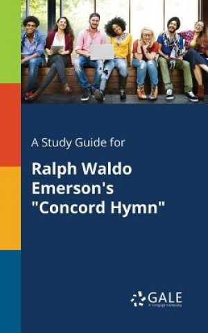 Książka Study Guide for Ralph Waldo Emerson's Concord Hymn Cengage Learning Gale