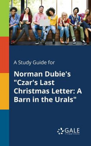 Könyv Study Guide for Norman Dubie's Czar's Last Christmas Letter Cengage Learning Gale