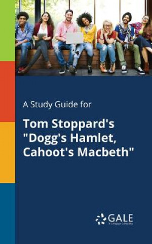 Könyv Study Guide for Tom Stoppard's Dogg's Hamlet, Cahoot's Macbeth Cengage Learning Gale