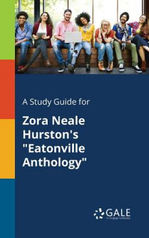 Книга Study Guide for Zora Neale Hurston's Eatonville Anthology Cengage Learning Gale