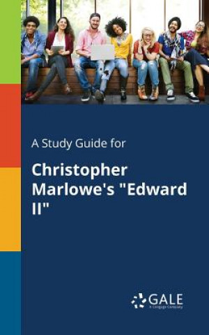 Книга Study Guide for Christopher Marlowe's Edward II Cengage Learning Gale