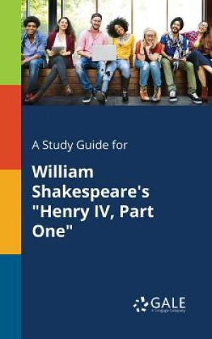 Könyv Study Guide for William Shakespeare's Henry IV, Part One Cengage Learning Gale