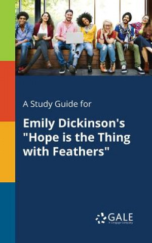 Carte Study Guide for Emily Dickinson's Hope is the Thing With Feathers Cengage Learning Gale