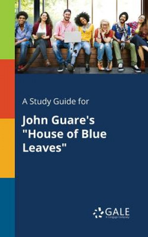 Carte Study Guide for John Guare's House of Blue Leaves Cengage Learning Gale