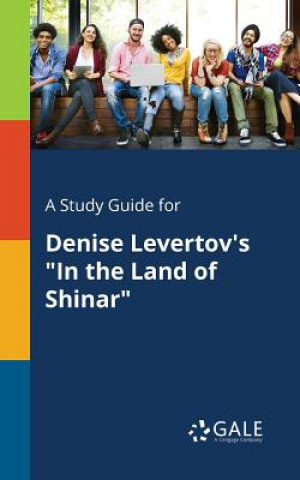 Kniha Study Guide for Denise Levertov's in the Land of Shinar Cengage Learning Gale