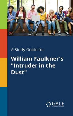 Knjiga Study Guide for William Faulkner's Intruder in the Dust Cengage Learning Gale