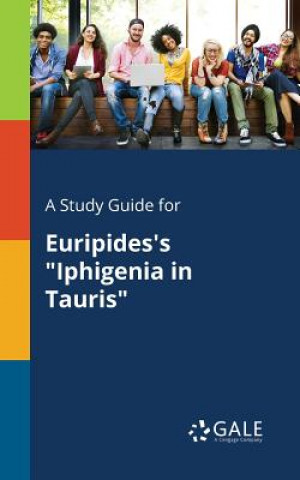 Könyv Study Guide for Euripides's Iphigenia in Tauris Cengage Learning Gale
