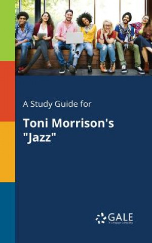 Book Study Guide for Toni Morrison's Jazz Cengage Learning Gale