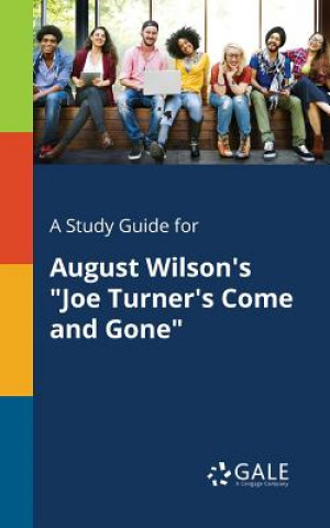 Kniha Study Guide for August Wilson's Joe Turner's Come and Gone Cengage Learning Gale