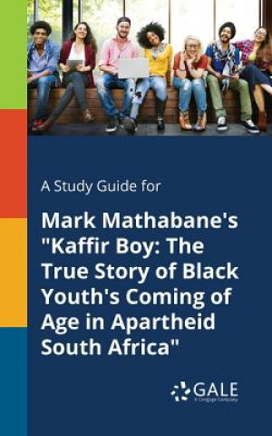 Knjiga Study Guide for Mark Mathabane's Kaffir Boy Cengage Learning Gale