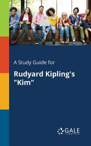 Kniha Study Guide for Rudyard Kipling's Kim Cengage Learning Gale