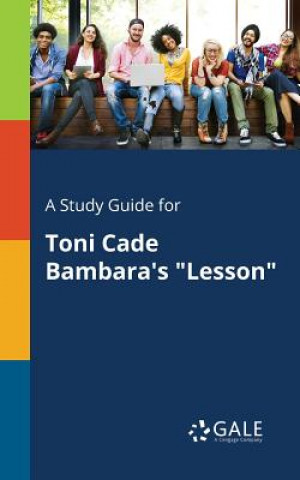 Kniha Study Guide for Toni Cade Bambara's Lesson Cengage Learning Gale