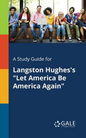 Book Study Guide for Langston Hughes's Let America Be America Again Cengage Learning Gale