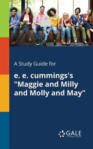 Könyv Study Guide for E. E. Cummings's Maggie and Milly and Molly and May Cengage Learning Gale