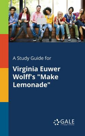 Buch Study Guide for Virginia Euwer Wolff's Make Lemonade Cengage Learning Gale