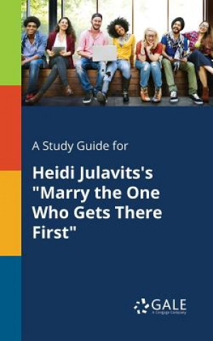 Książka Study Guide for Heidi Julavits's Marry the One Who Gets There First Cengage Learning Gale