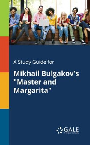 Kniha Study Guide for Mikhail Bulgakov's Master and Margarita Cengage Learning Gale