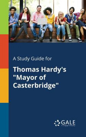 Książka Study Guide for Thomas Hardy's Mayor of Casterbridge Cengage Learning Gale