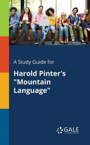 Könyv Study Guide for Harold Pinter's Mountain Language Cengage Learning Gale