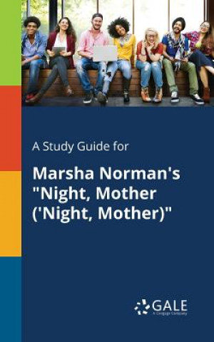 Kniha Study Guide for Marsha Norman's Night, Mother ('Night, Mother) Cengage Learning Gale