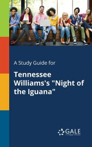 Kniha Study Guide for Tennessee Williams's Night of the Iguana Cengage Learning Gale