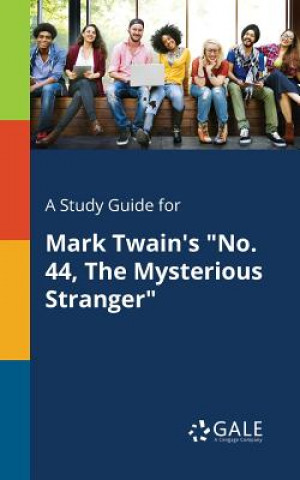 Kniha Study Guide for Mark Twain's No. 44, The Mysterious Stranger Cengage Learning Gale