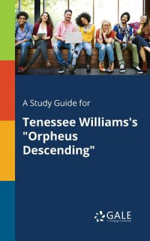 Книга Study Guide for Tenessee Williams's Orpheus Descending Cengage Learning Gale