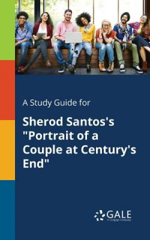 Kniha Study Guide for Sherod Santos's Portrait of a Couple at Century's End Cengage Learning Gale