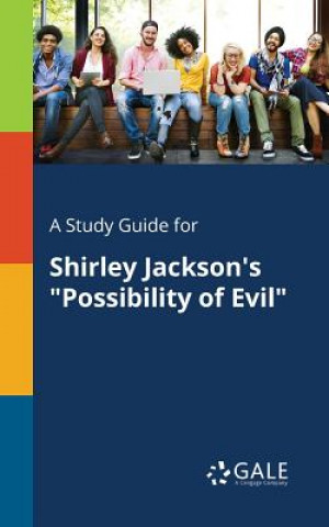 Kniha Study Guide for Shirley Jackson's Possibility of Evil Cengage Learning Gale