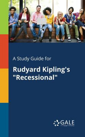 Kniha Study Guide for Rudyard Kipling's Recessional Cengage Learning Gale