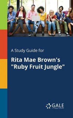 Knjiga Study Guide for Rita Mae Brown's Ruby Fruit Jungle Cengage Learning Gale