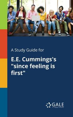 Buch Study Guide for E.E. Cummings's Since Feeling Is First Cengage Learning Gale