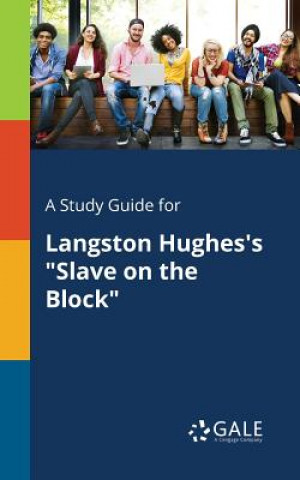 Kniha Study Guide for Langston Hughes's Slave on the Block Cengage Learning Gale