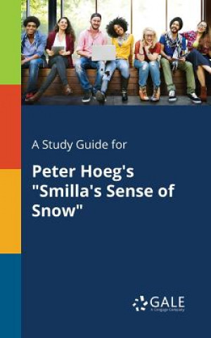 Kniha Study Guide for Peter Hoeg's Smilla's Sense of Snow Cengage Learning Gale